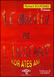 Le brasier de l’instant / Kor Ateş Anı